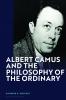 Albert Camus and the Philosophy of the Ordinary
