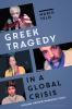 Greek Tragedy in a Global Crisis