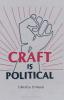 Craft Is Political
