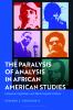Paralysis of Analysis in African American Studies