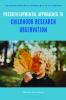 Postdevelopmental Approaches to Childhood Research Observation