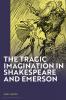 Tragic Imagination in Shakespeare and Emerson