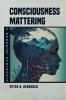 Consciousness Mattering