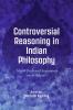 Controversial Reasoning in Indian Philosophy