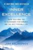 INNER EXCELLENCE: TRAIN YOUR MIND FOR EXTRAORDINARY PERFORMANCE AND THE BEST POSSIBLE LIFE