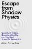 ESCAPE FROM SHADOW PHYSICS (B PB): QUANTUM THEORY QUANTUM REALITY AND THE NEXT SCIENTIFIC REVOLUTIO