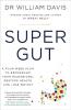 SUPER GUT: A FOUR-WEEK PLAN TO REPROGRAM YOUR MICROBIOME RESTORE HEALTH AND LOSE WEIGHT