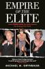 EMPIRE OF THE ELITE: INSIDE CONDÉ NAST THE MEDIA DYNASTY THAT RESHAPED THE WORLD
