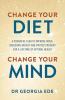 CHANGE YOUR DIET CHANGE YOUR MIND: A POWERFUL PLAN TO IMPROVE MOOD OVERCOME ANXIETYAND PROTECT ME