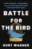 BATTLE FOR THE BIRD: JACK DORSEY ELON MUSK AND THE $44 BILLION FIGHT FOR TWITTER'S SOUL