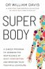 SUPER BODY: A 3-WEEK PROGRAM TO HARNESS THE NEW SCIENCE OFBODY COMPOSITION AND RESTORE YOUR YOUTHFU