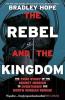 THE REBEL AND THE KINGDOM: THE TRUE STORY OF THE SECRET MISSION TO OVERTHROW THE NORTH KOREAN REGIME