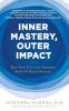 INNER MASTERY OUTER IMPACT (B PB): HOW YOUR FIVE CORE ENERGIES HOLD THE KEY TO SUCCESS