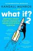 WHAT IF?2: ADDITIONAL SERIOUS SCIENTIFIC ANSWERS TO ABSURD HYPOTHETICAL QUESTIONS