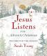 Jesus Listens--For Advent and Christmas Padded Hardcover with Full Scriptures