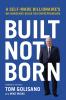 BUILT NOT BORN