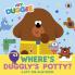 HEY DUGGEE: WHERE'S DUGGLY'S POTTY?