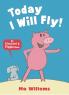Today I Will Fly! (Elephant and Piggie)