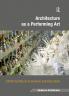 Architecture as a Performing Art
