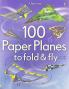 100 PAPER PLANES TO FOLD   FLY