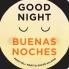 GOOD NIGHT - BUENAS NOCHES