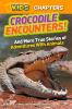 National Geographic Kids Chapters: Crocodile Encounters