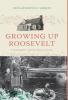 Growing Up Roosevelt