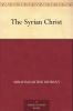 Syrian Christ (Classic Reprint)