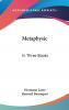 Metaphysic: In Three Books; Ontology Cosmology and Psychology (Classic Reprint)
