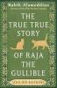 THE TRUE TRUE STORY OF RAJA THE GULLIBLE (AND HIS MOTHER)