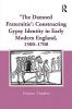 'The Damned Fraternitie': Constructing Gypsy Identity in Early Modern England 1500–1700