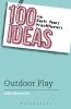 100 Ideas for Early Years Practitioners: Outdoor Play