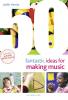 50 Fantastic Ideas for Making Music