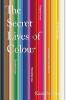 THE SECRET LIVES OF COLOUR