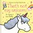 THAT`S NOT MY UNICORN
