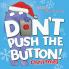Don't Push the Button! a Christmas Adventure