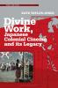 Divine Work Japanese Colonial Cinema and its Legacy