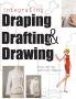 Integrating Draping Drafting and Drawing