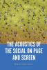 Acoustics of the Social on Page and Screen