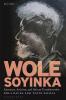 Wole Soyinka: Literature Activism and African Transformation