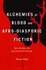 Alchemies of Blood and Afro-Diasporic Fiction