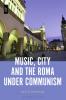 Music City and the Roma under Communism