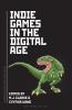 Indie Games in the Digital Age