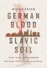 German Blood Slavic Soil
