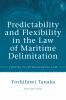 Predictability and Flexibility in the Law of Maritime Delimitation