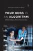Your Boss Is an Algorithm