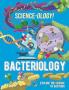 SCIENCE-OLOGY!: BACTERIOLOGY