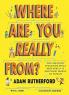 WHERE ARE YOU REALLY FROM?: OUR AMAZING EVOLUTION WHAT RACE REALLY IS AND WHAT MAKES US HUMAN