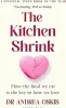 The Kitchen Shrink: How the food we eat is the key to how we love. A FINANCIAL TIMES BOOK OF THE YEAR