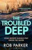 The Troubled Deep